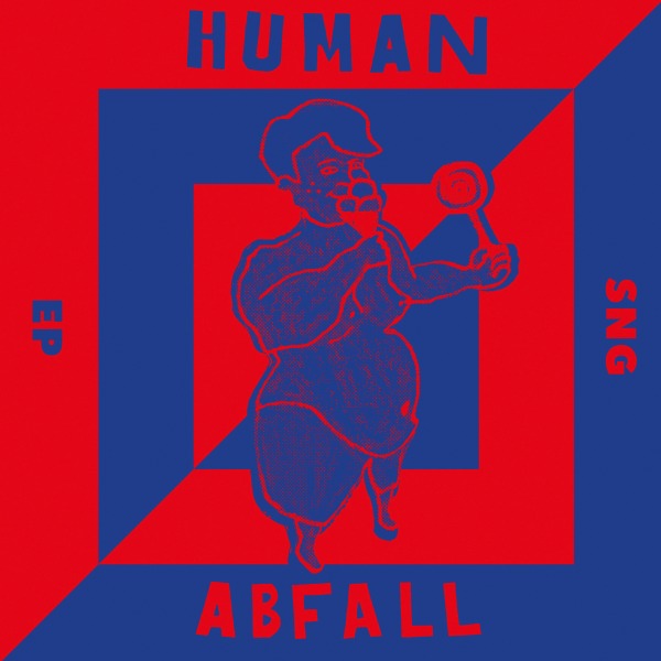 Human Abfall - SNG